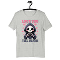 Love You To Death Halloween Valentine Reaper Unisex t shirt Graphic Tee – Feel-Good Design · Great Gift For Fans