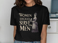 Women Should Serve Men Victorian Style T Shirt Gothic Feminist Irony Tee Unique Vintage Clothing Dark Humor Graphic Tee Graphic Tee – Warm & Stylish · High-Quality Print