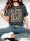 My Tummy Hurts But I39m Being Really Brave About It Shirt My Tummy Hurts Funny Shirt Chronic Migraine Tummy Ache Aesthetic Woman Tee Graphic Tee – Aesthetic Look · Perfect For Daily Wear