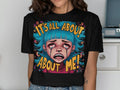 Funny It39s All About Me T Shirt Bold Graphic Tee Unique Artistic Design Humorous Expression Trendy Statement Shirt Graphic Tee – Everyday Comfort · Must-Have Style