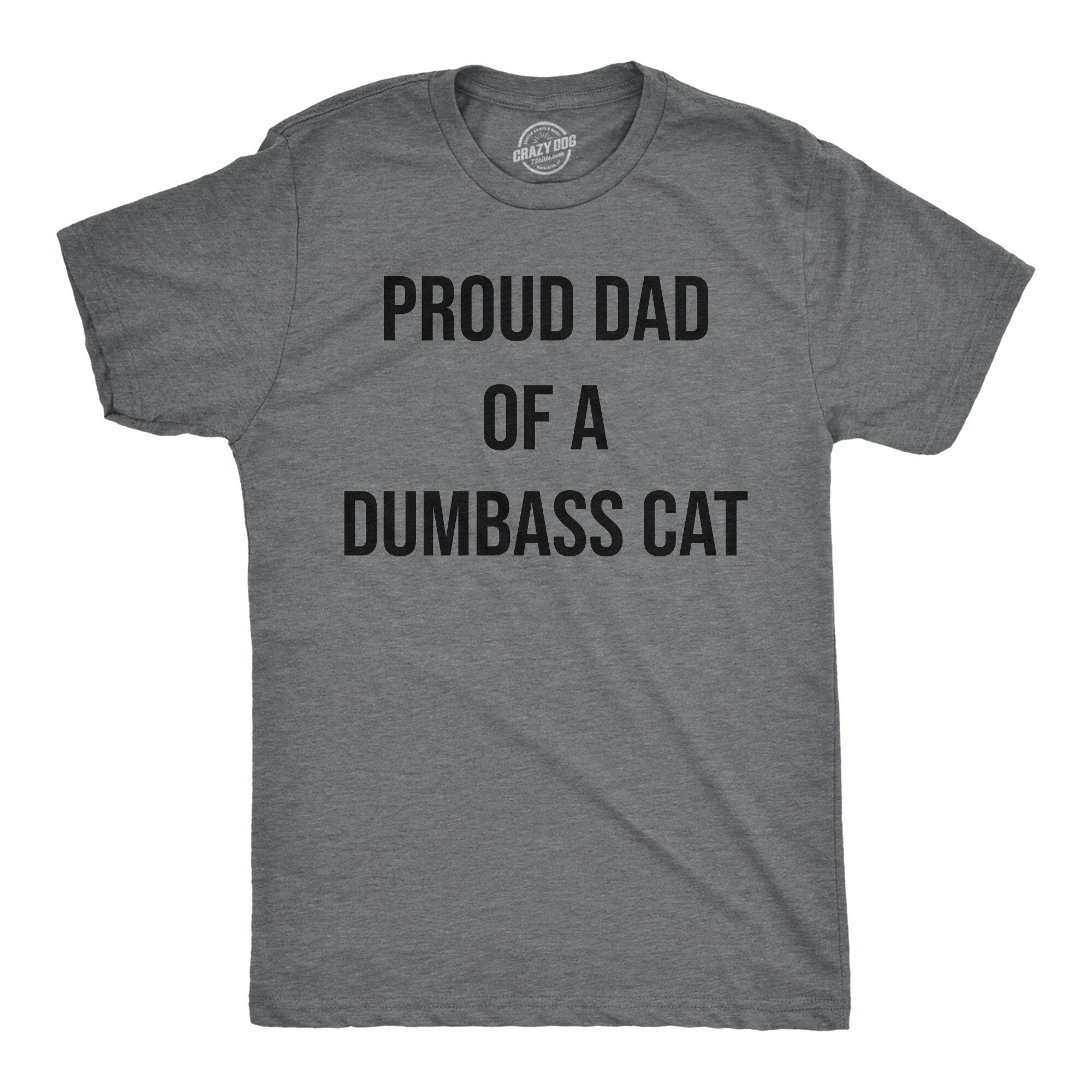 Proud Dad Of A Dumbass Cat Shirt Funny Parent Shirt Cat Shirts Cute Cat T Shirt Cat Humor Shirt New Cat Gifts Best Cat Dad Ever Shirt Graphic Tee – Everyday Comfort · High-Quality Print
