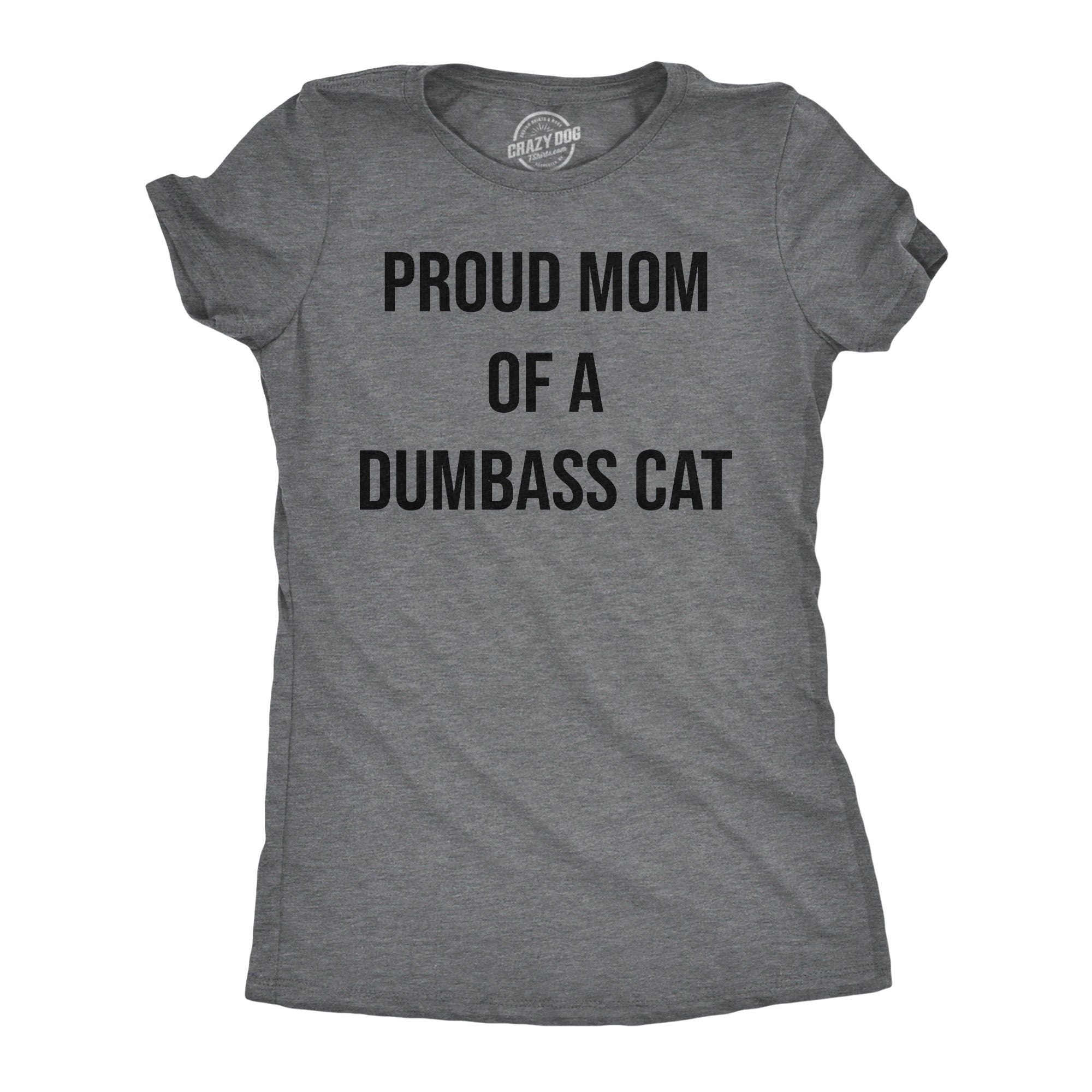 Cat Mom Shirt Funny Cat Shirt Gifts For Cat Owners Womens Cat Shirt Gift for Cat Lovers Shirt for Cat Lovers Proud Mom Of Dumbass Cat Graphic Tee – Aesthetic Look · Great Gift For Fans