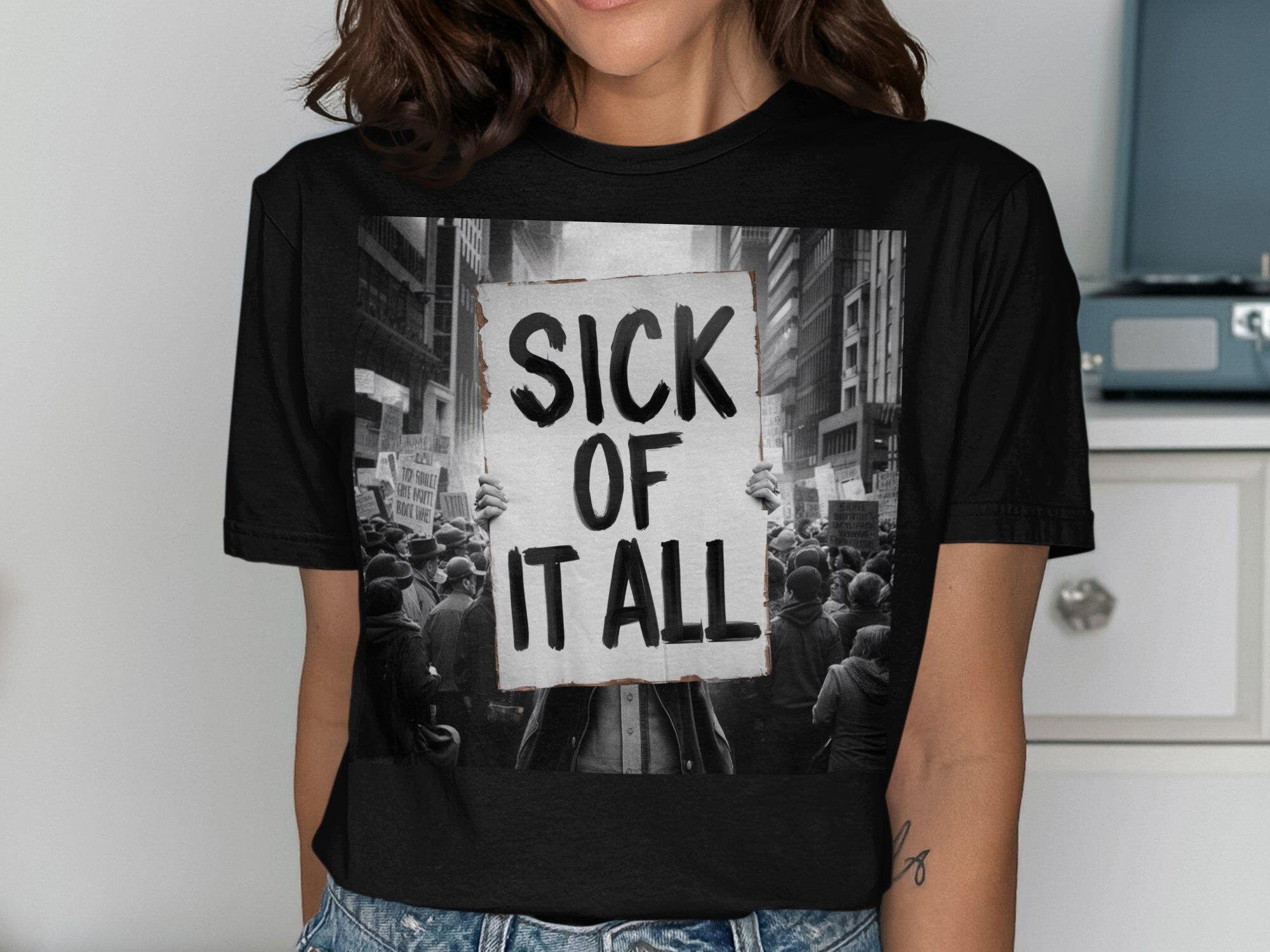 Sick of It All Shirt Graphic Tee – Feel-Good Design · Top Pick For Any Outfit