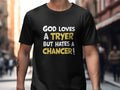 God Loves A Tryer But Hates A Chancer Funny Quote T Shirt Inspirational Saying Graphic Tee Motivational Humor Casual Wear Graphic Tee – Premium Graphic · Perfect For Daily Wear