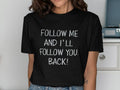 Follow Me and I39ll Follow You Back T Shirt Trendy Graphic Tee Fun Casual Shirt Unisex Fashion Top Social Media Inspired Gift Graphic Tee – Fan Favorite · Trending Graphic Apparel