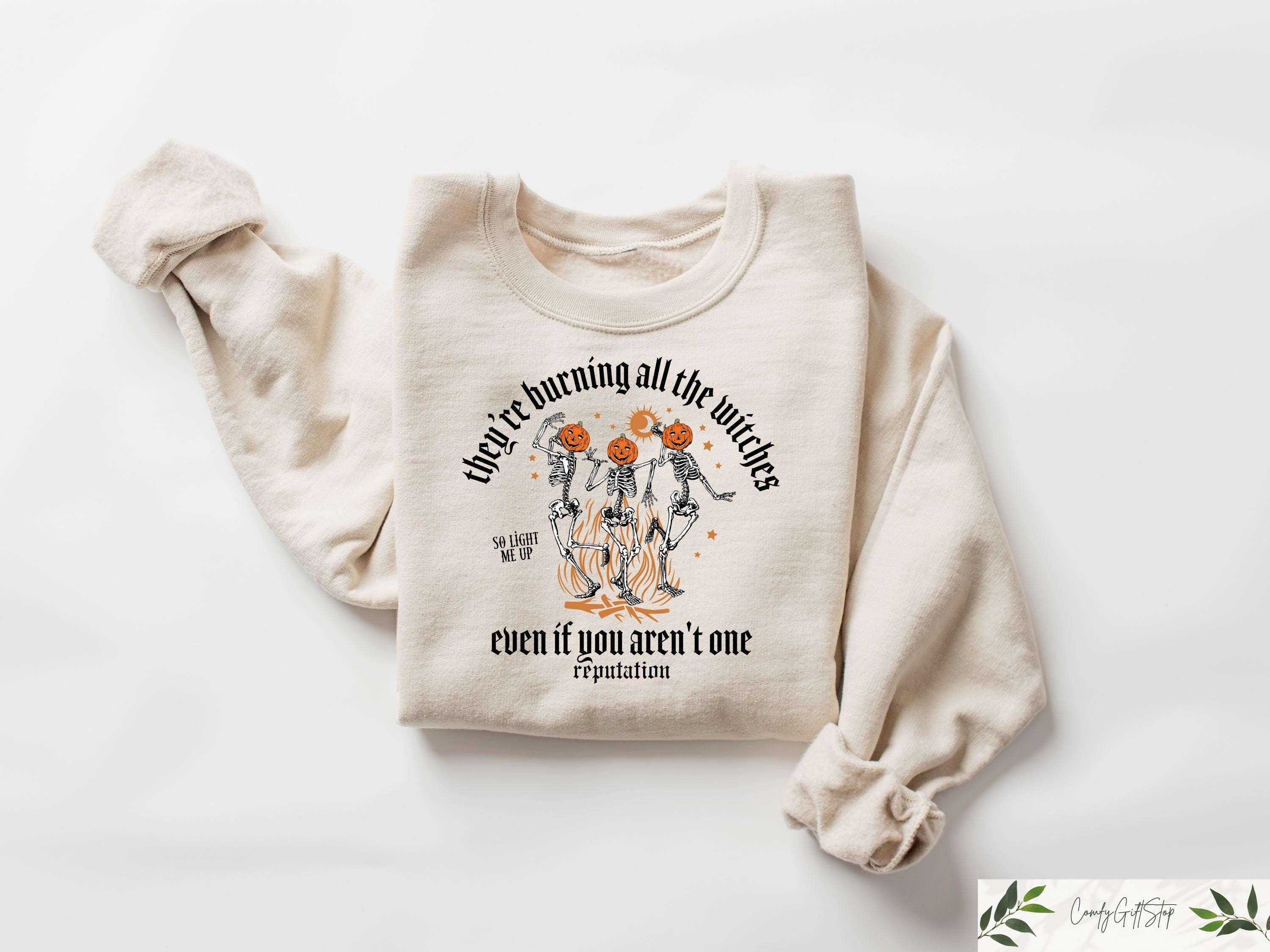They39re Burning All The Witches Even If You Aren39t One Sweatshirt Spooky Halloween Tshirt Pumpkin Skeleton Witches Sweater Sweatshirt – Soft Feel · Great Gift For Fans