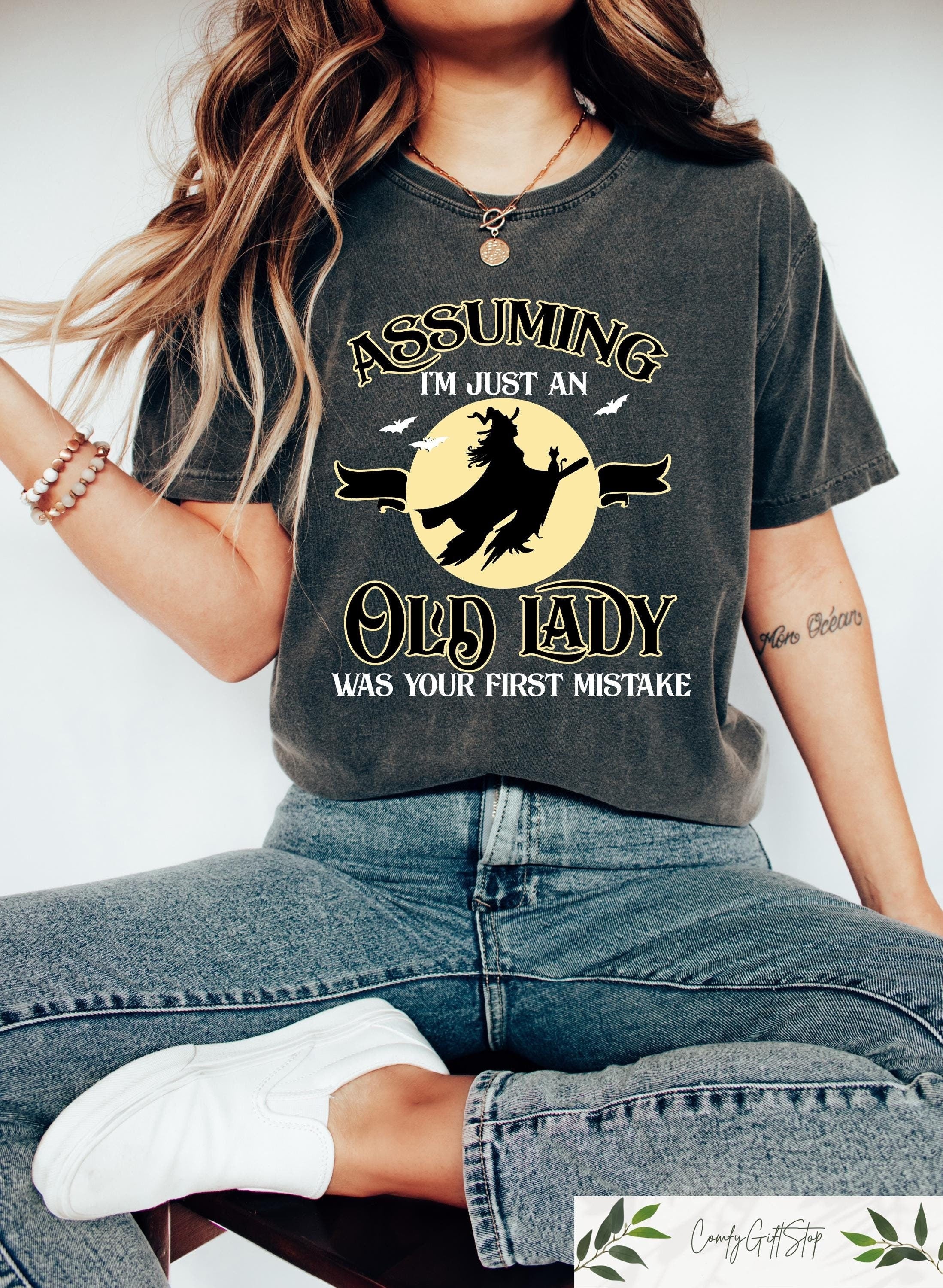 Assuming I39m Just An Old Lady Was Your First Mistake T Shirt Halloween Witchy Sweatshirt Spooky Season Shirts Halloween Gift Sweatshirt – Feel-Good Design · Great Gift For Fans