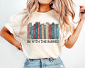I39m With The Banned Reading Books Shirt Books Shirt Librarian Shirt Reading Lover Shirt Teacher Shirt Activist Shirt Funny Tee Graphic Tee – Premium Graphic · Perfect For Daily Wear