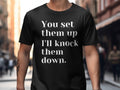 Motivational Quote T Shirt You Set Them Up I39ll Knock Them Down Inspiring Tee Confidence Boost Shirt Positive Message Apparel Graphic Tee – Easygoing Wear · Top Pick For Any Outfit