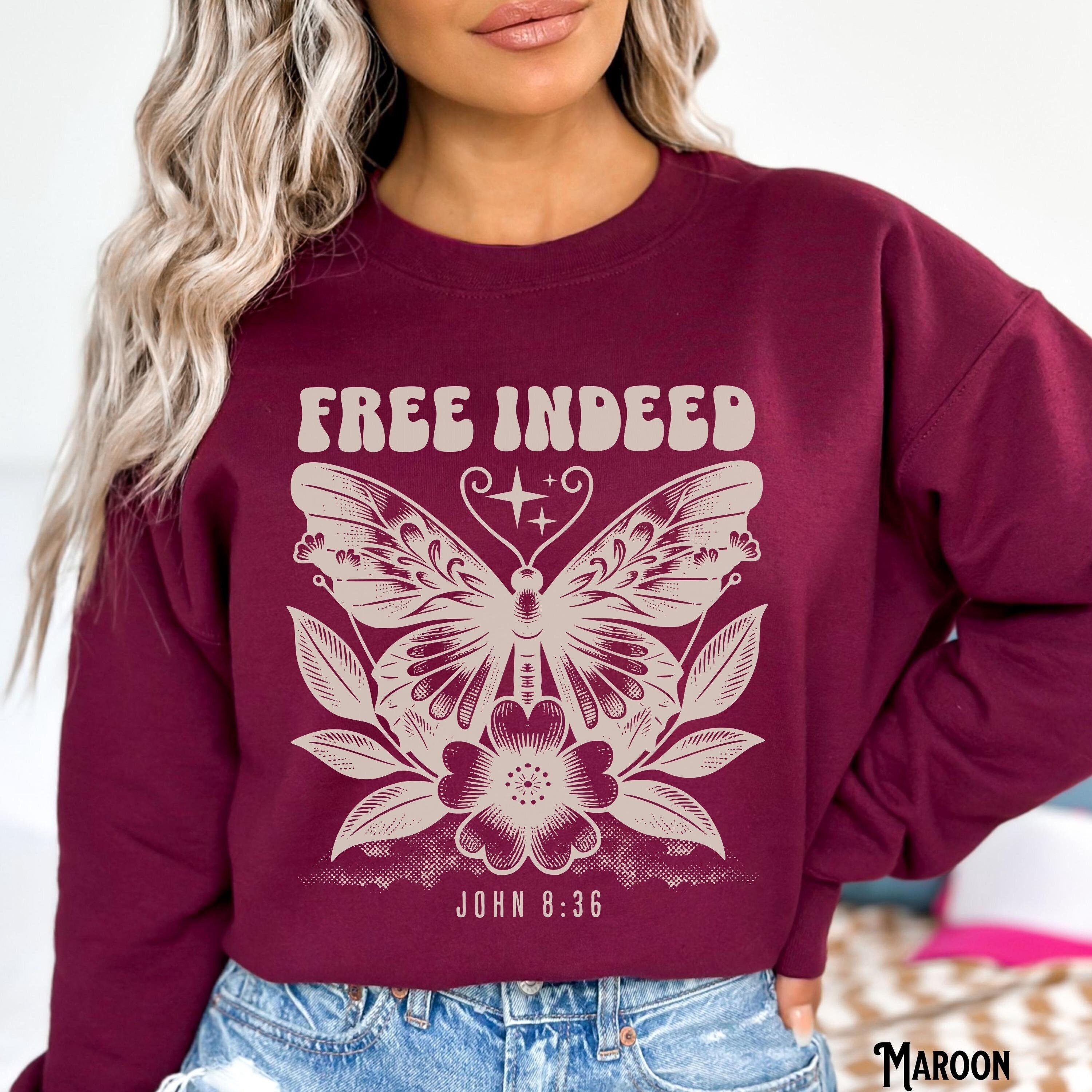 Free Indeed Christian Sweatshirt Jesus Saved Vintage Butterfly Boho Bible Verse John 836 Religious Inspirational Cottagecore Sweatshirt – Everyday Comfort · Great Gift For Fans