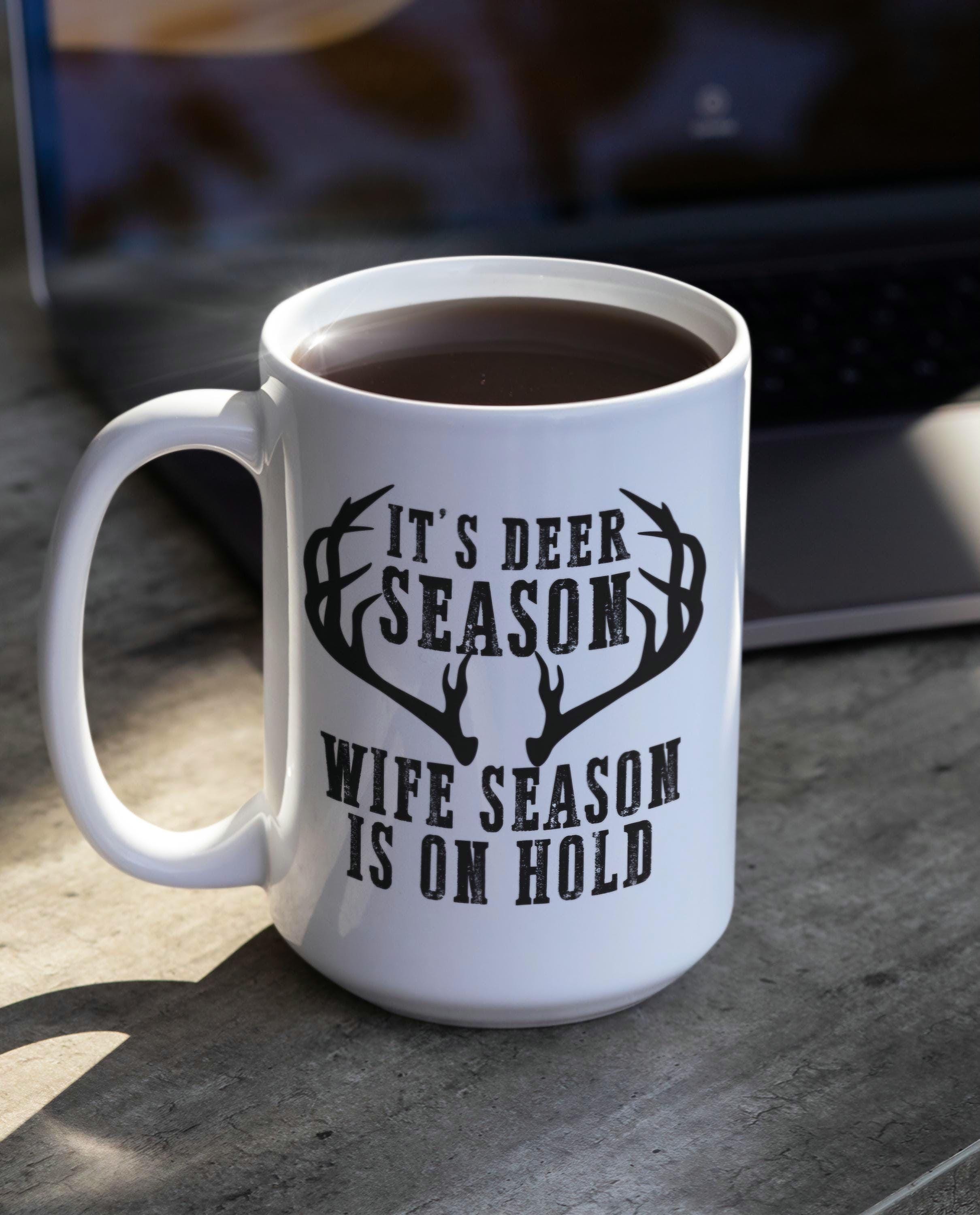 Funny Deer Season Mug Large 15 oz Hunting Coffee Mug Deer Hunt Gift Coffee Cup For Deer Camp Outdoors Coffee Mug Husband Hunting Gift Graphic Tee – Cozy Vibes · Trending Graphic Apparel