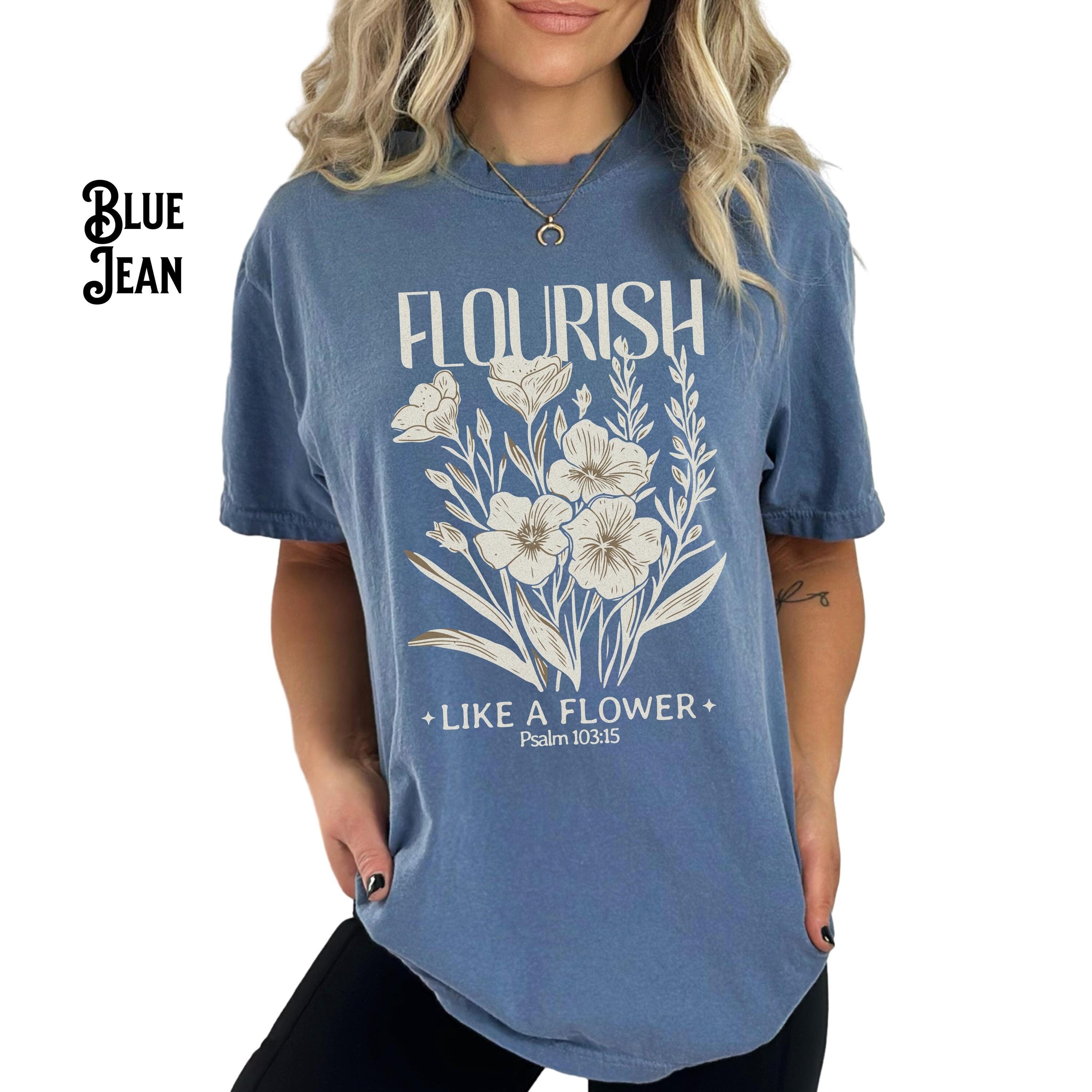 Flourish Like A Flower Christian Gift Boho Floral Vintage Baptism Bible Verse Faith Religious Inspirational Graphic Tee – Everyday Comfort · Perfect For Daily Wear