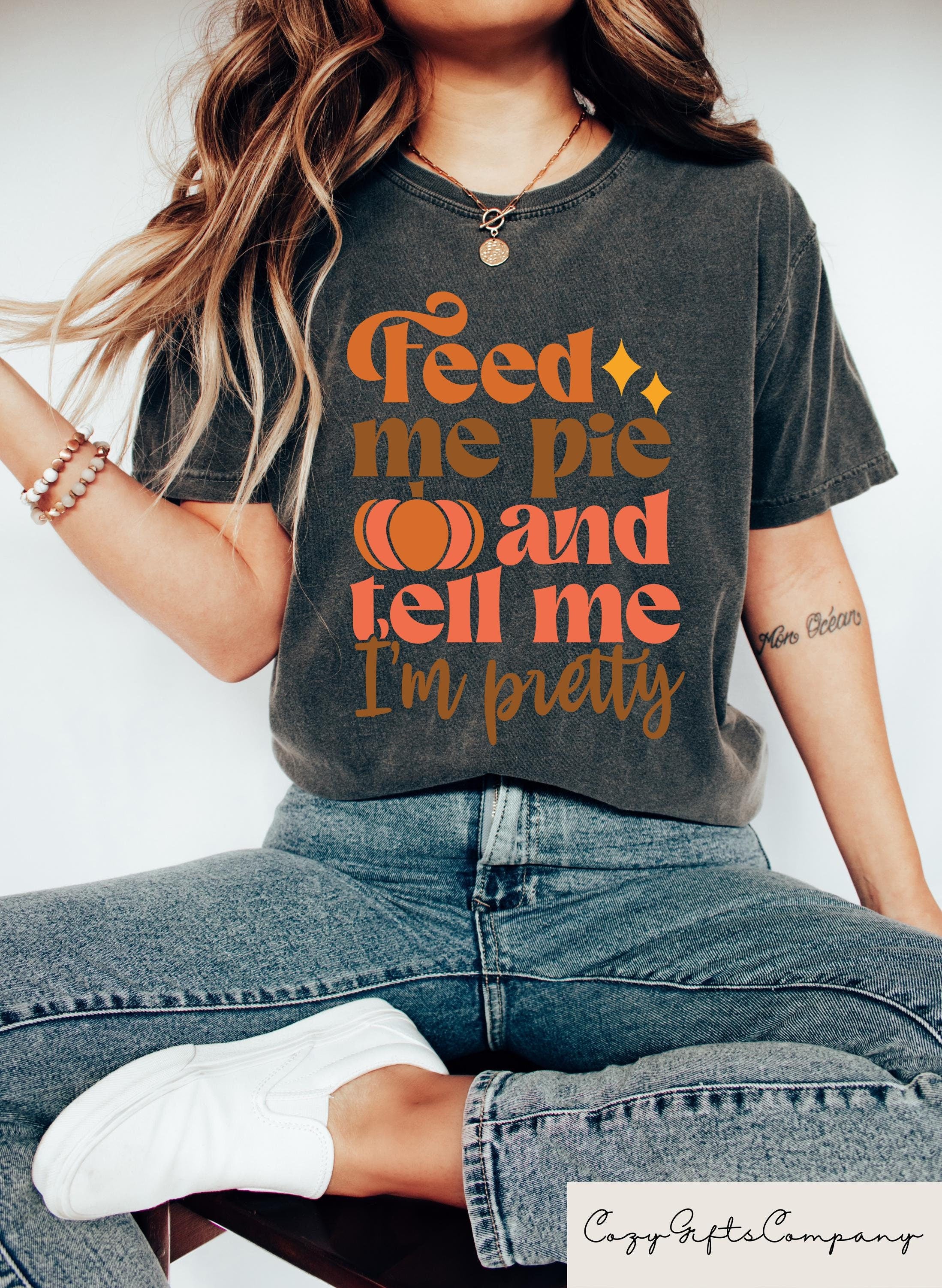 Feed Me Pie And Tell Me I39m Pretty Tshirt Thanksgiving Sweatshirt Funny Thanksgiving Gift Thanksgiving Family Matching Shirts Fall Tee Sweatshirt – Warm & Stylish · Top Pick For Any Outfit