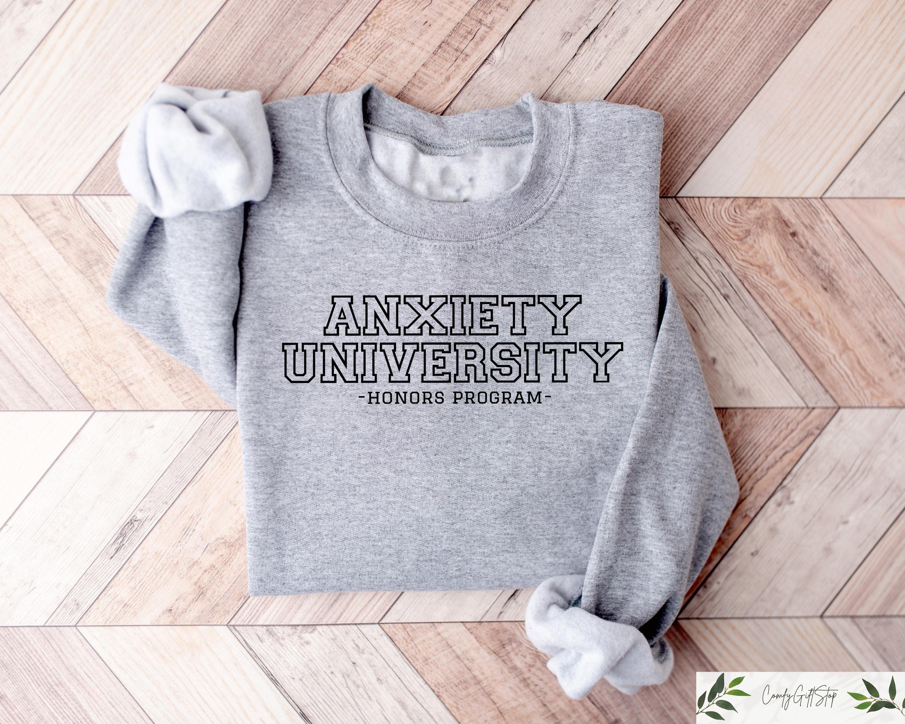 Anxiety University Honors Program Sweatshirt Mental Health Sweater Anxiety Crewneck Gag Gift Mental Health Gift Unisex College Sweater Sweatshirt – Feel-Good Design · Must-Have Style