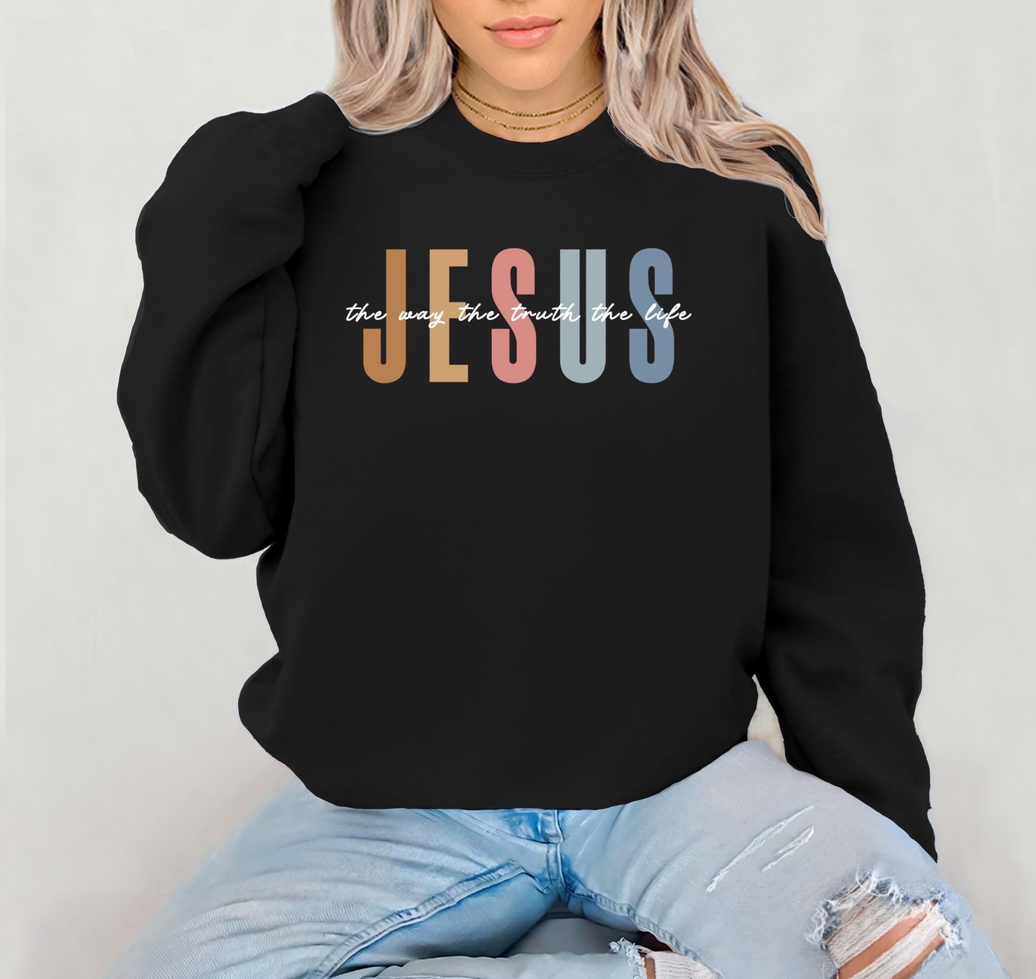Jesus The Way The Truth The Life Sweatshirt Womens Religious SweatshirtChristmas Christian GiftChristmas Jesus QuotesXMAS Trendy Shirts Sweatshirt – Fan Favorite · Great Gift For Fans