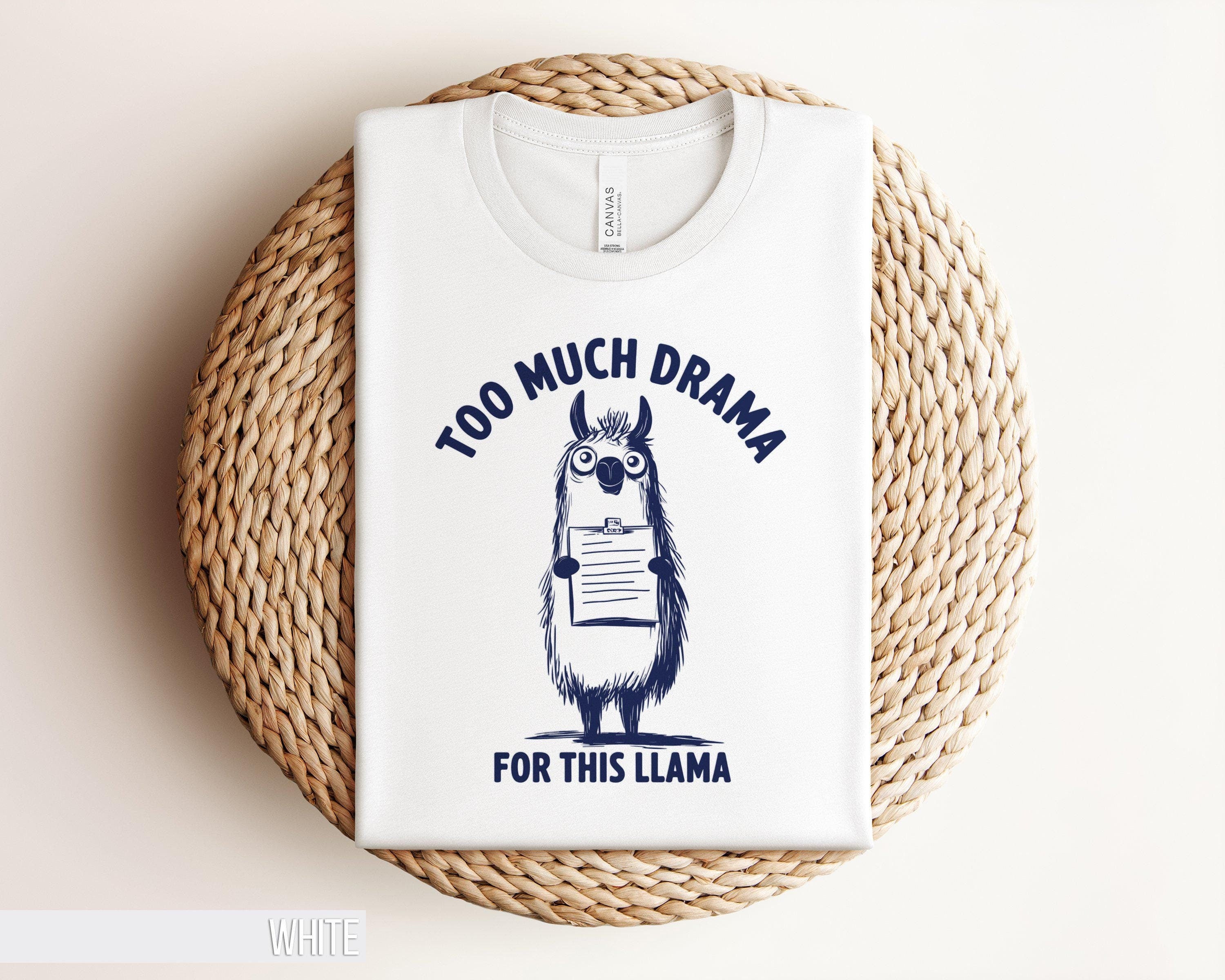 Funny Llama T Shirt Too Much Drama for This Llama Cute Animal Pun Shirt Humorous Graphic Tee Quirky Gift Idea for Friends Meme Shirt Graphic Tee – Bold Style · Top Pick For Any Outfit