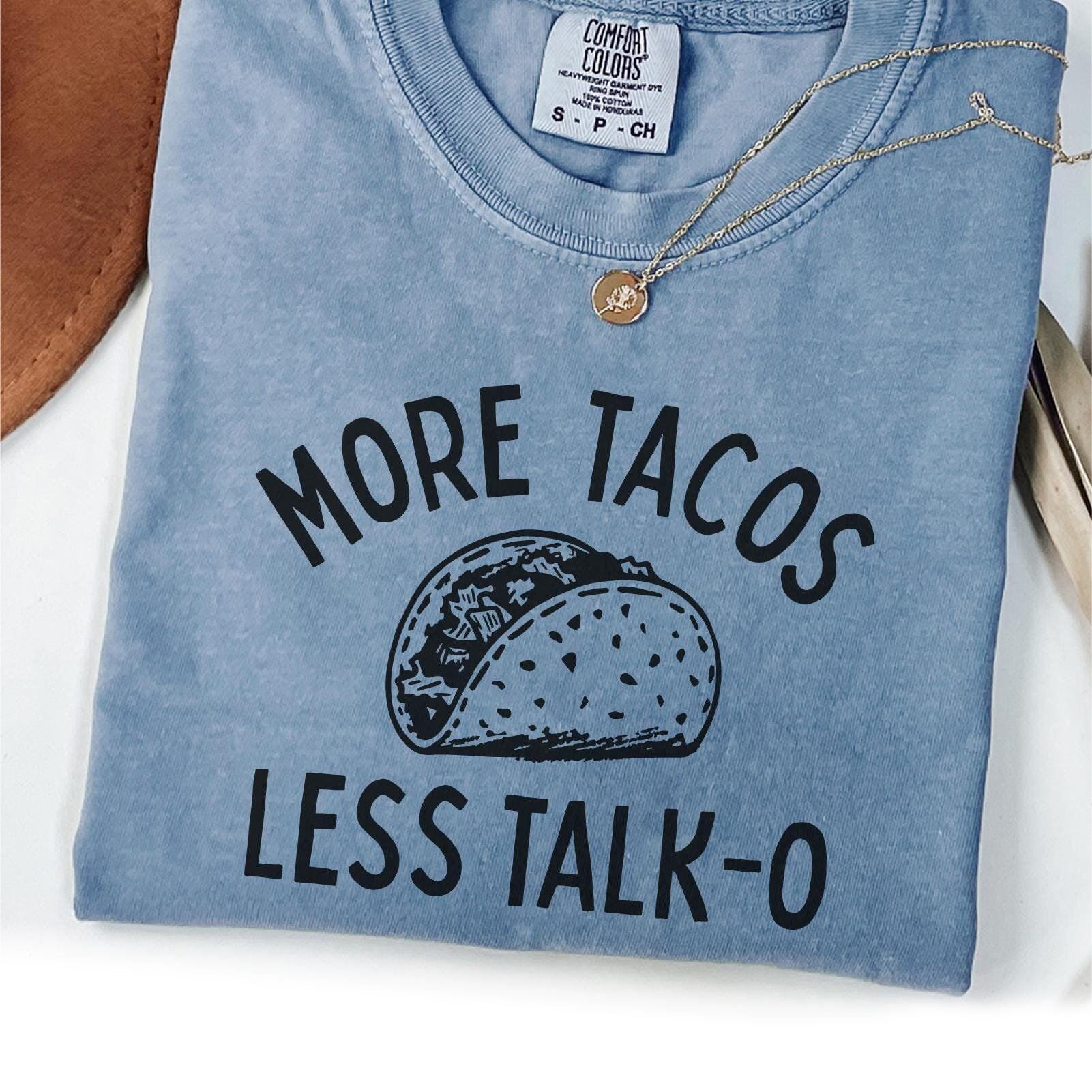 More Tacos Less Talk o Funny Tacos Chef Shirt Taco Shirt Taco Appreciation Foodie Tee Sarcastic Sassy Ironic Shirt Meme Shirt Graphic Tee – Feel-Good Design · Perfect For Daily Wear