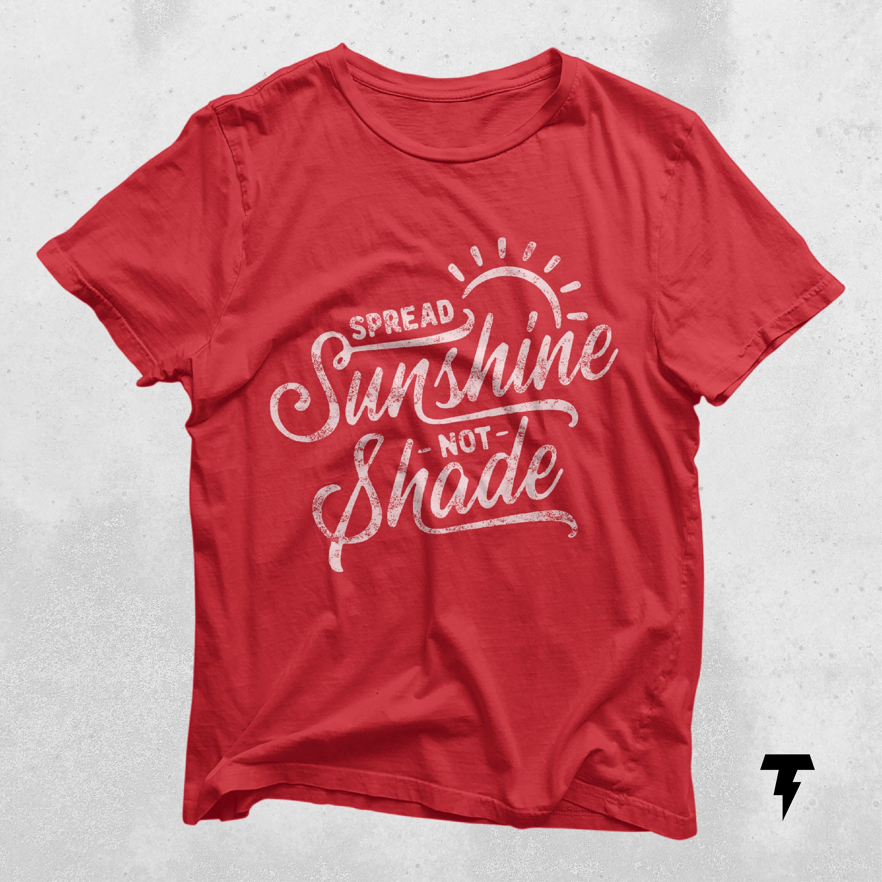 Spread Sunshine Not Shade Positive Vibes Positivity Shirt Happy Shirt Be Kind Kindness Shirt Good Summertime Vibes Shirt Graphic Tee – Aesthetic Look · High-Quality Print