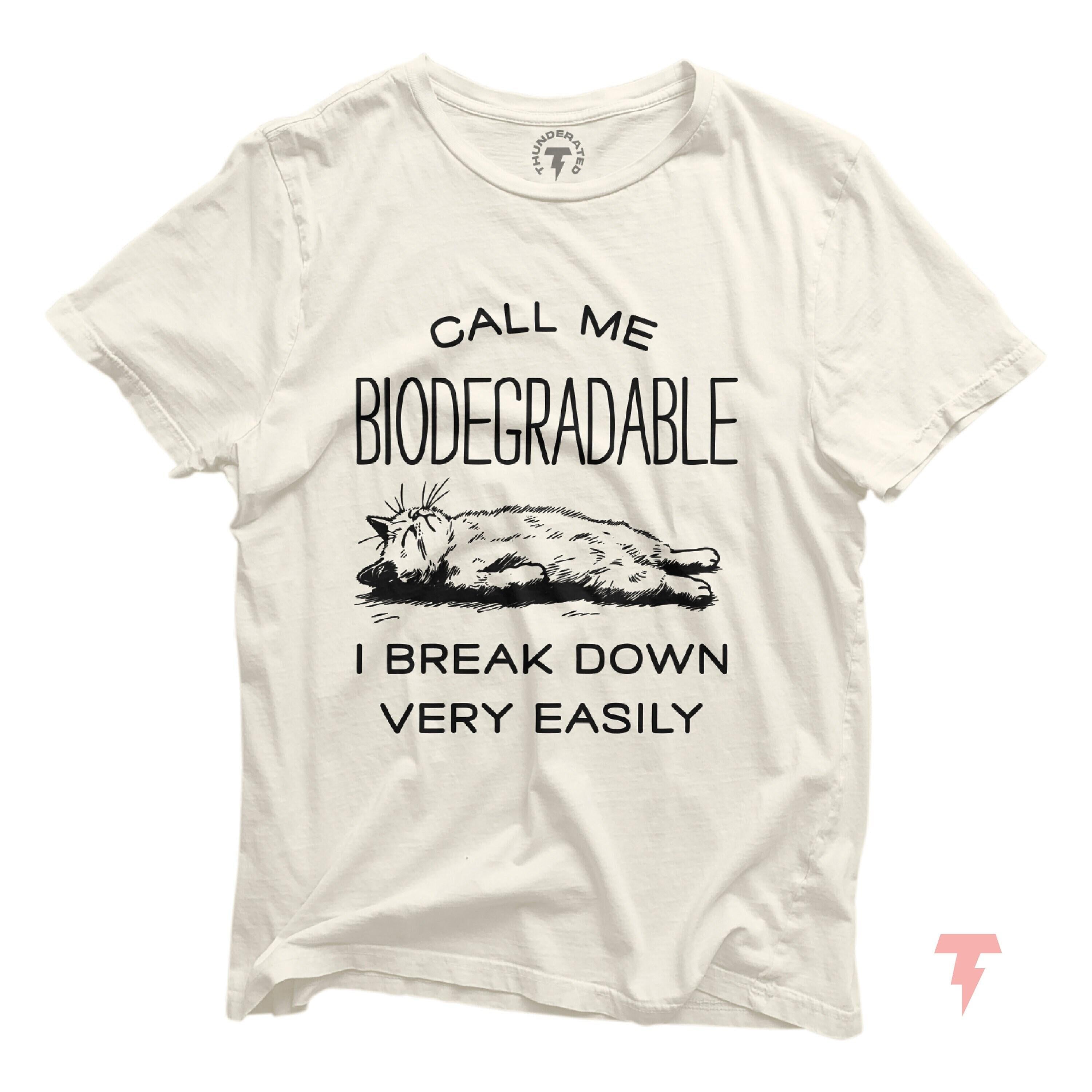 Call me Biodegradable I Break Down Easily Funny Cat Shirt design Cat Lover Gift Cat Meme Funny Working shirt Cat humor Gift Graphic Tee – Bold Style · Top Pick For Any Outfit