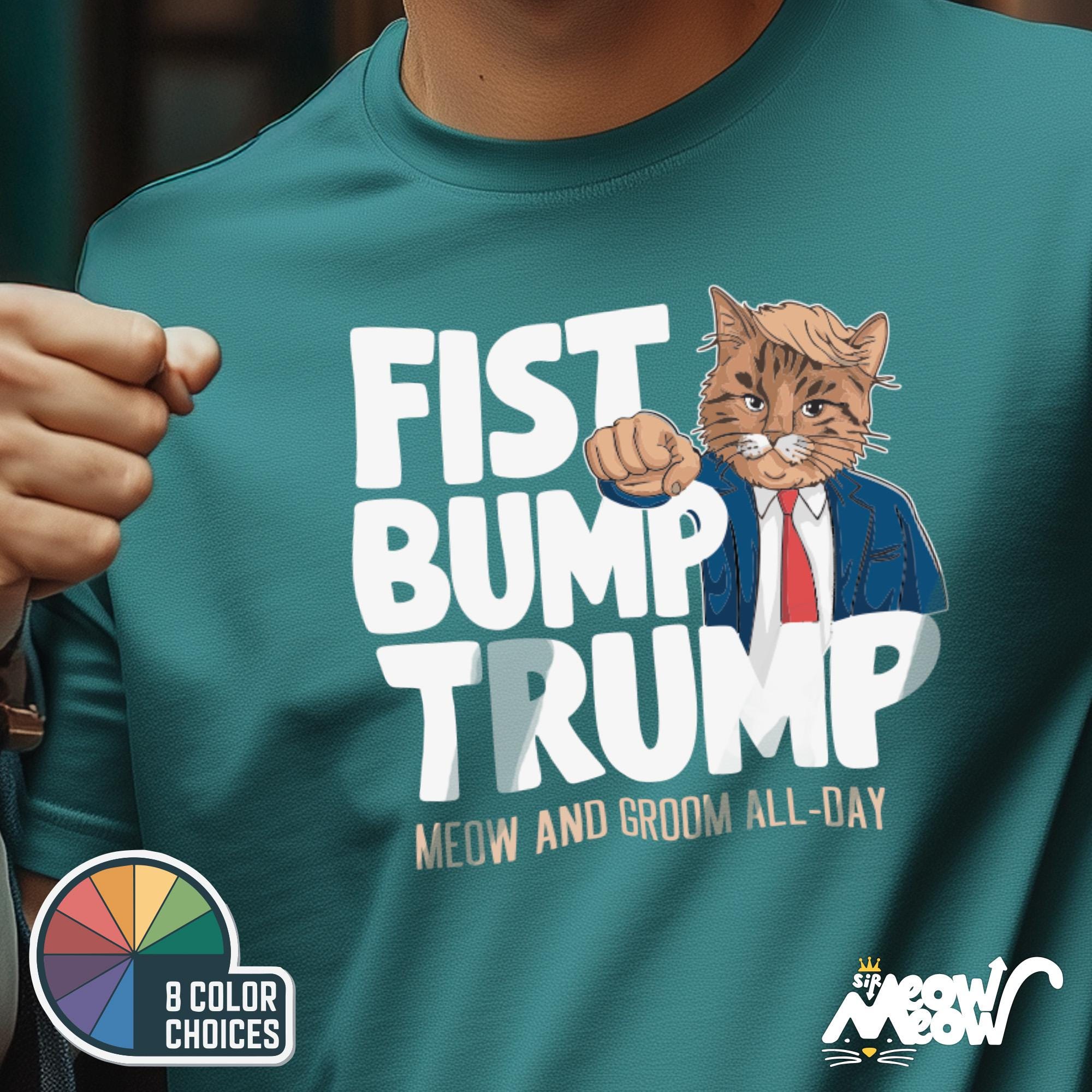 Funny Donald Trump Cat Fist Bump Trump Cat T Shirt Ideal Political Parody Gift Graphic Tee – Premium Graphic · Great Gift For Fans