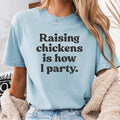 Raising Chickens is How I Party Shirt Chicken Lover Shirt Raising Chickens Shirt Backyard Chickens Homesteading Shirt Farm Life Shirt Graphic Tee – Everyday Comfort · Top Pick For Any Outfit
