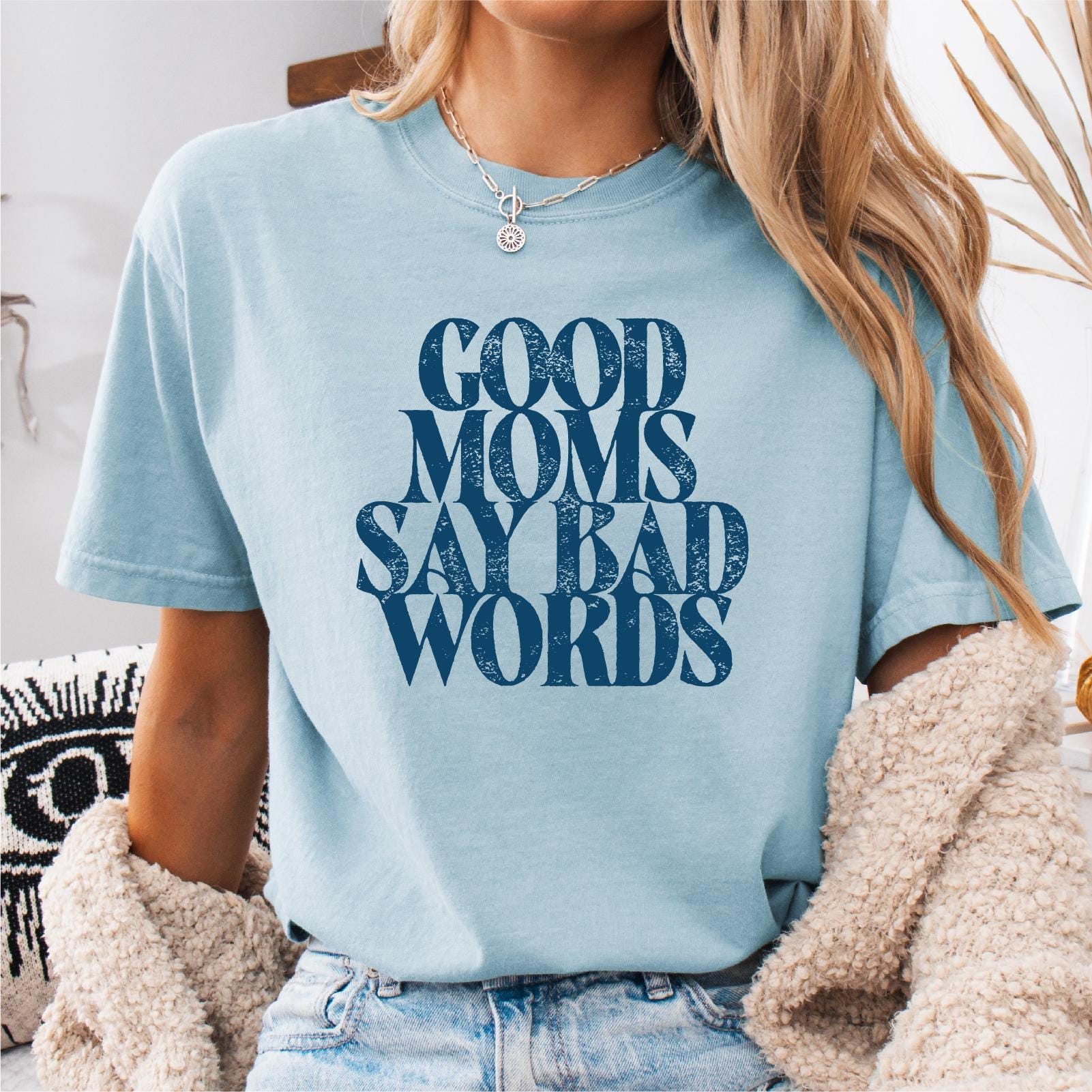 Good Moms Say Bad Words Shirt Mom Life Shirt Mom Life T Shirt Funny Mom Shirt Mothers Day Gift Gift For Mom Mom Gift best mom gift Graphic Tee – Aesthetic Look · Great Gift For Fans