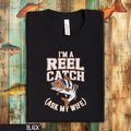 Funny Fishing Shirt I39m a Reel Catch Ask My Wife Fisherman Gift Tee Humorous Angler T Shirt Outdoor Fishing Apparel Gift for Husband Graphic Tee – Fan Favorite · Top Pick For Any Outfit