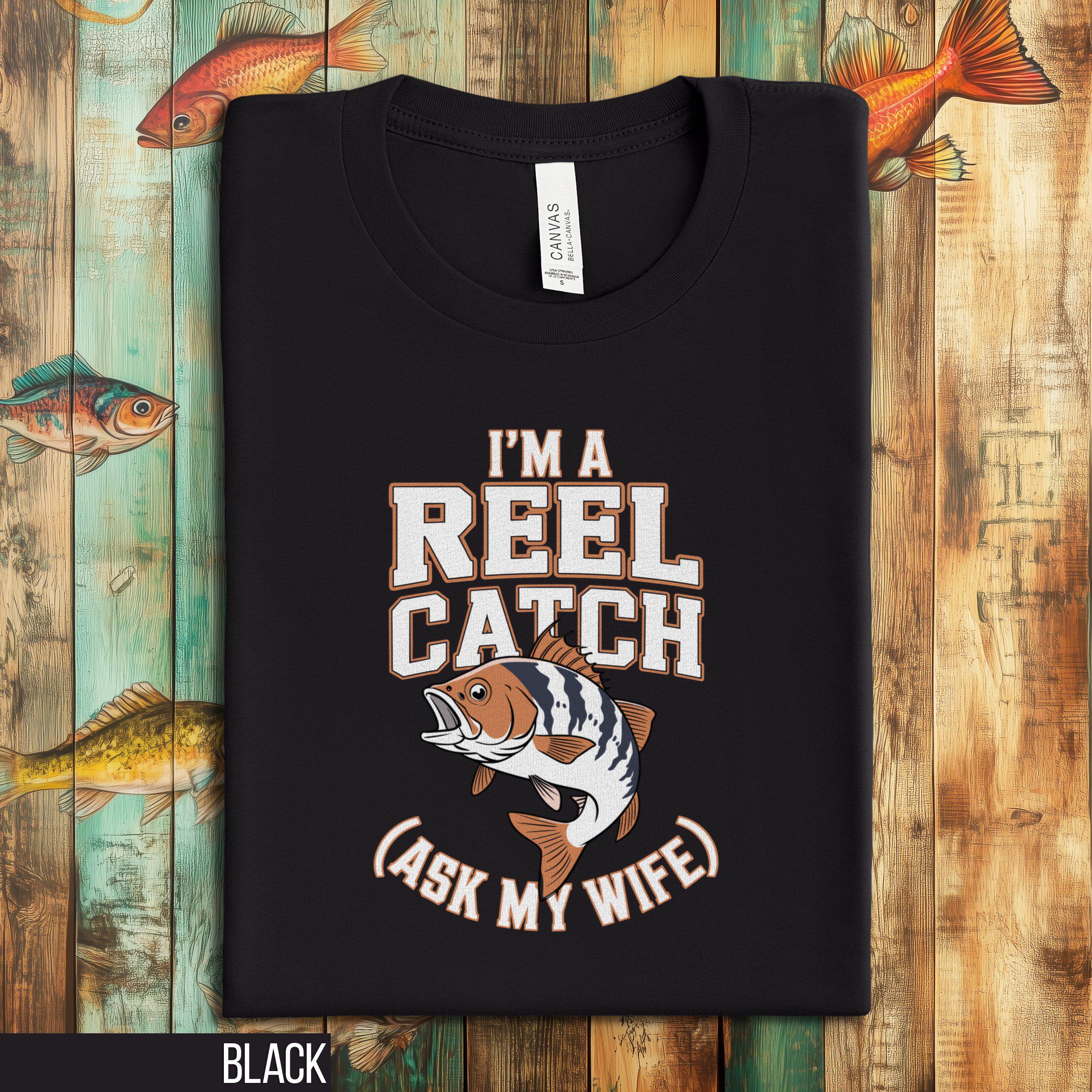 Funny Fishing Shirt I39m a Reel Catch Ask My Wife Fisherman Gift Tee Humorous Angler T Shirt Outdoor Fishing Apparel Gift for Husband Graphic Tee – Fan Favorite · Top Pick For Any Outfit