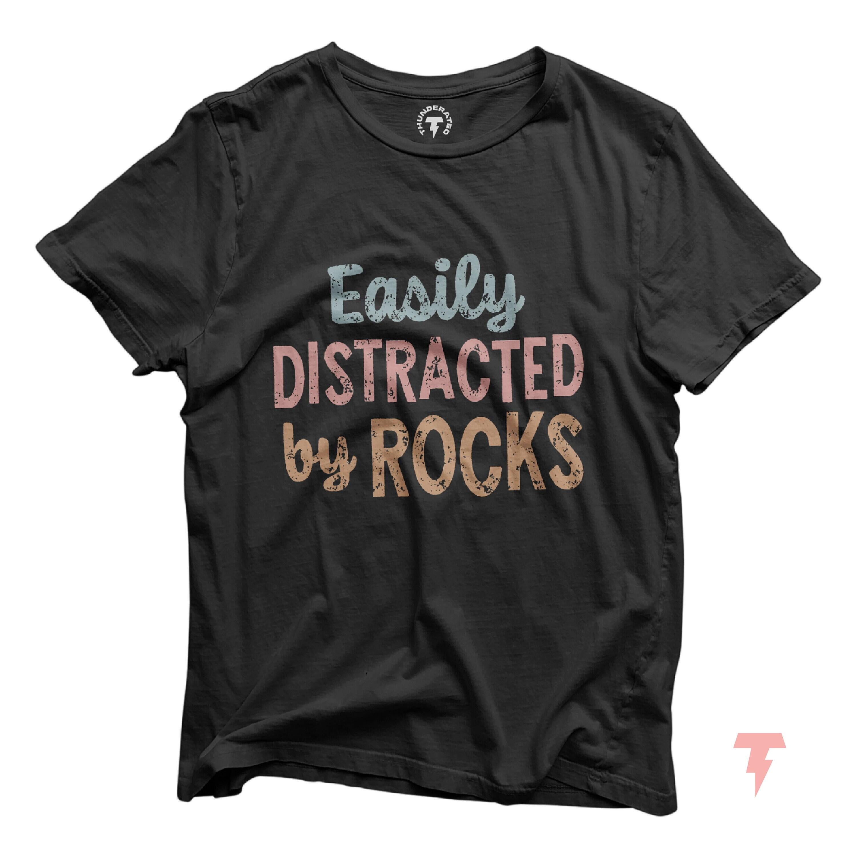 Easily Distracted by Rocks Shirt Geology Shirt Geologist Student Rock Collector T Shirt Rock Lover Shirt Nature Lover Rockhound Tee Graphic Tee – Warm & Stylish · High-Quality Print