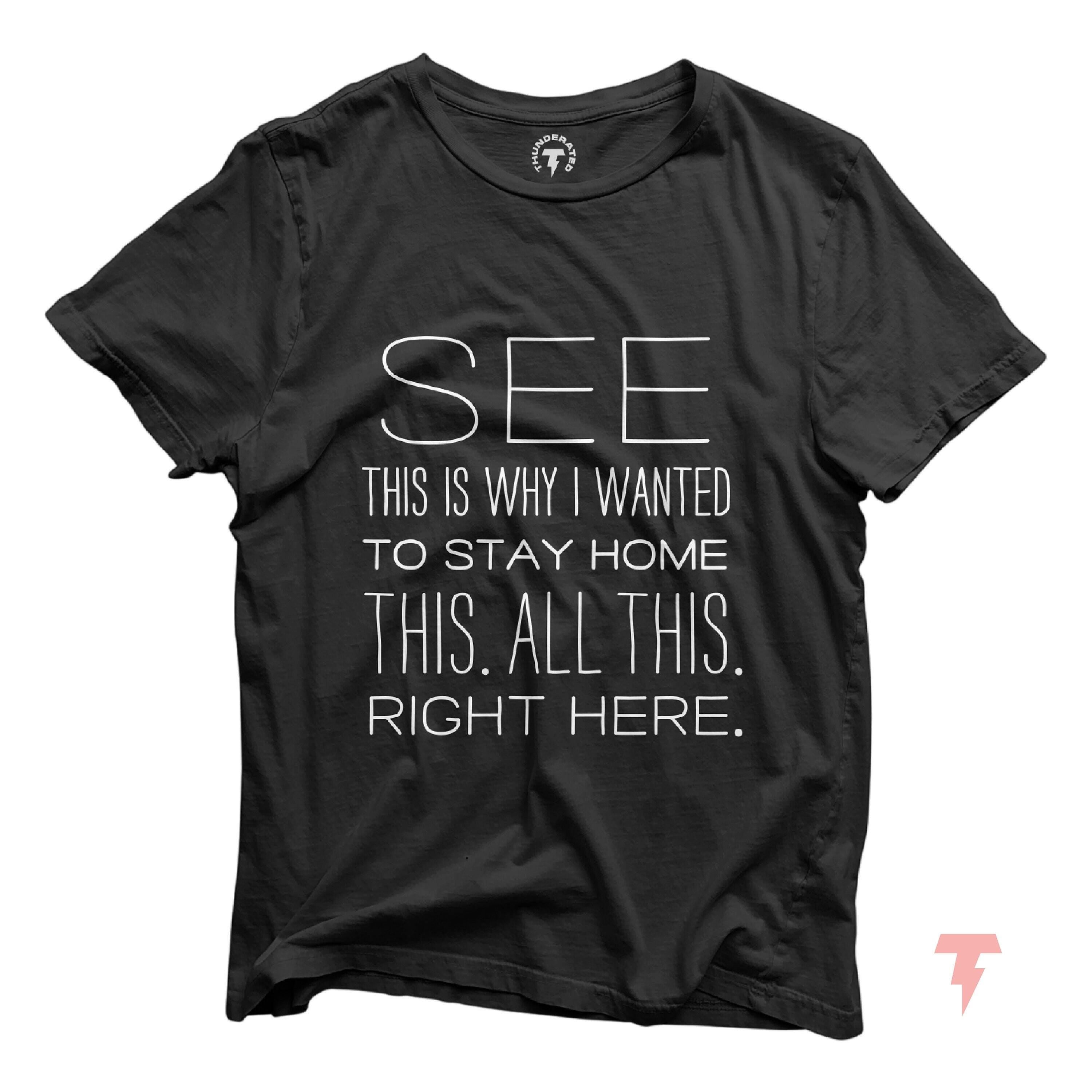 See This Is Why I Wanted To Stay Home This All This Right Here Shirt Funny Shirts For Work Sarcastic Shirt Anxiety Graphic Tee Women Graphic Tee – Easygoing Wear · Top Pick For Any Outfit