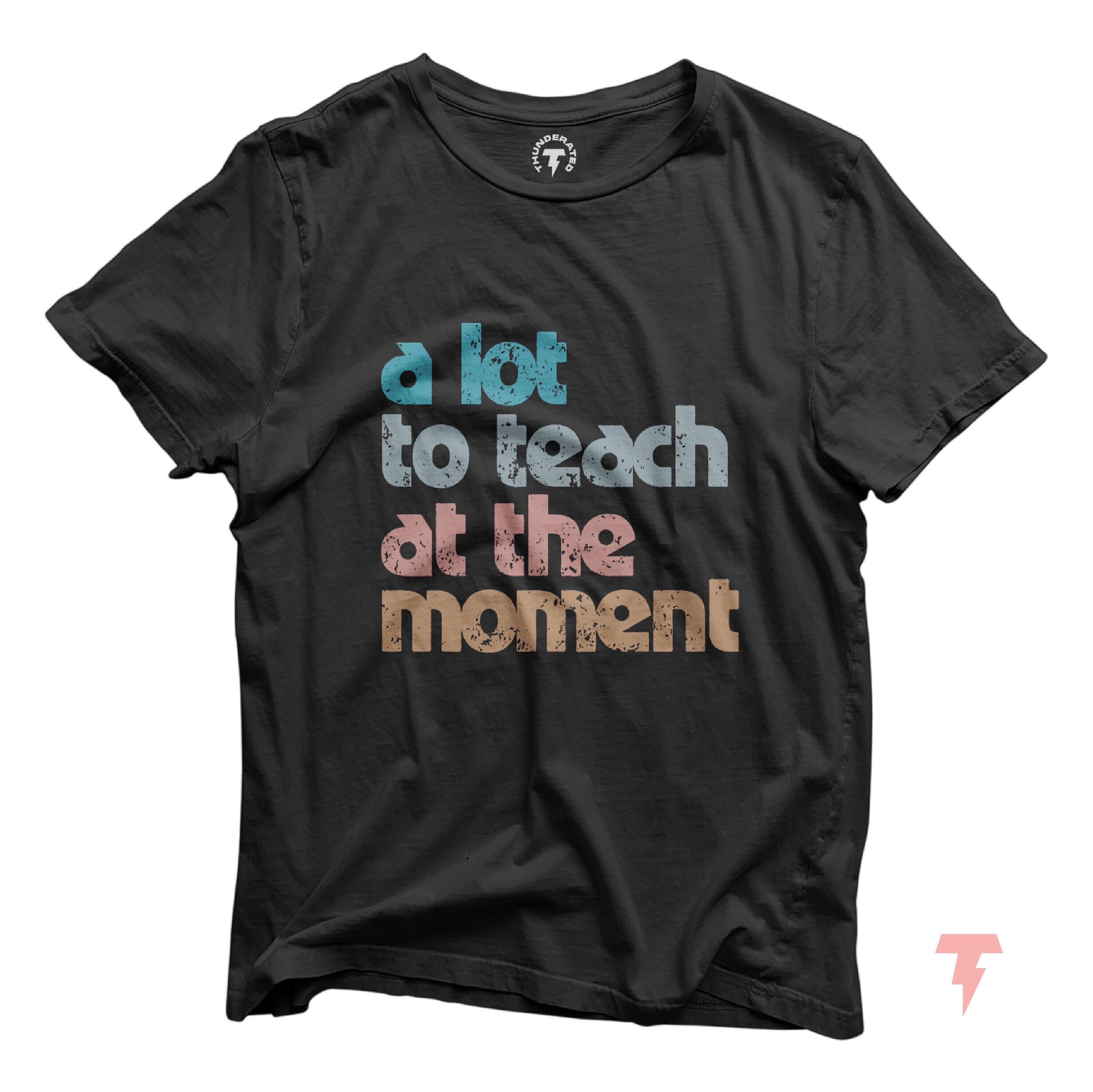 A Lot To Teach At The Moment T shirt Teacher Shirt Funny Saying Shirt Teacher Squad Shirts School Shirt Counselor Shirt Trainer Shirt Graphic Tee – Feel-Good Design · High-Quality Print