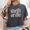 Thrift or Die Shirt Thrift Store Lover Thrifting Shirt Funny t Shirt Meme shirt Gift for Her Mama Shirt Shirt Graphic Tee – Everyday Comfort · Great Gift For Fans