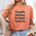 Needle Felting is How I Party Shirt Needle Felting Shirt Needle Felting Lover Wool Felting Felting Craft Shirt Needle Felter Gift Graphic Tee – Premium Graphic · Great Gift For Fans