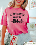 Sassy T Shirt Funny Shirts For Women So Apparently I Have An Attitude Sweatshirt Ladies Humorous Matching Tees Sarcastic Hoodies Hoodie – Warm & Stylish · High-Quality Print