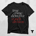 True Crime Detective Couch Division Shirt Basically A Detective Shirt True Crime Shirt Murder Show Shirt True Crime Junkie Gifts Graphic Tee – Aesthetic Look · Must-Have Style