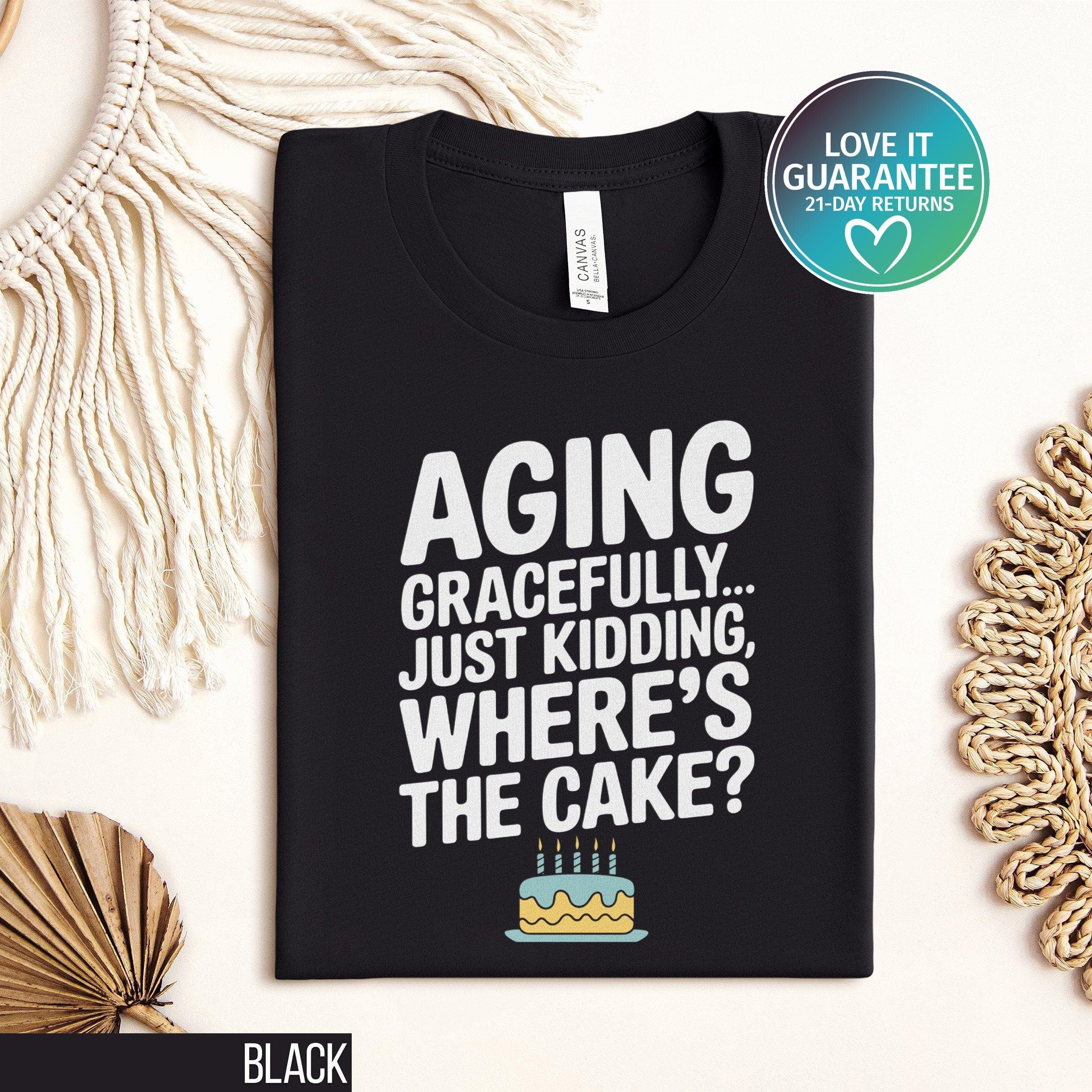 Funny Birthday T Shirt Humorous Cake Lover Shirt Funny Aging Tee Cute Birthday Humor Gift Ironic Birthday Shirt Joke Party Shirt Graphic Tee – Bold Style · Top Pick For Any Outfit