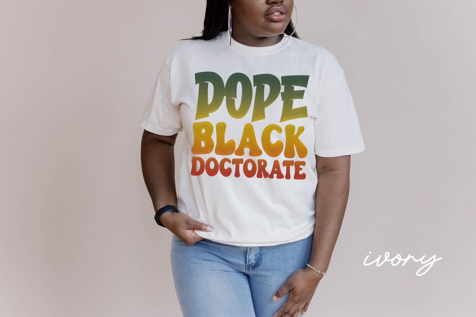 Dope Black Doctorate Shirt Melanated Doctorate Gifts Black History Month T Shirt Tshirt Tee for Black Women Graphic Tee – Premium Graphic · Trending Graphic Apparel