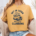 Get in Loser We39re Going Clubbing Shirt Sarcastic Shirt Funny Saying Shirt Gift for Friend Funny Shirt With Witty Sayings Birthday Gift Graphic Tee – Fan Favorite · Top Pick For Any Outfit