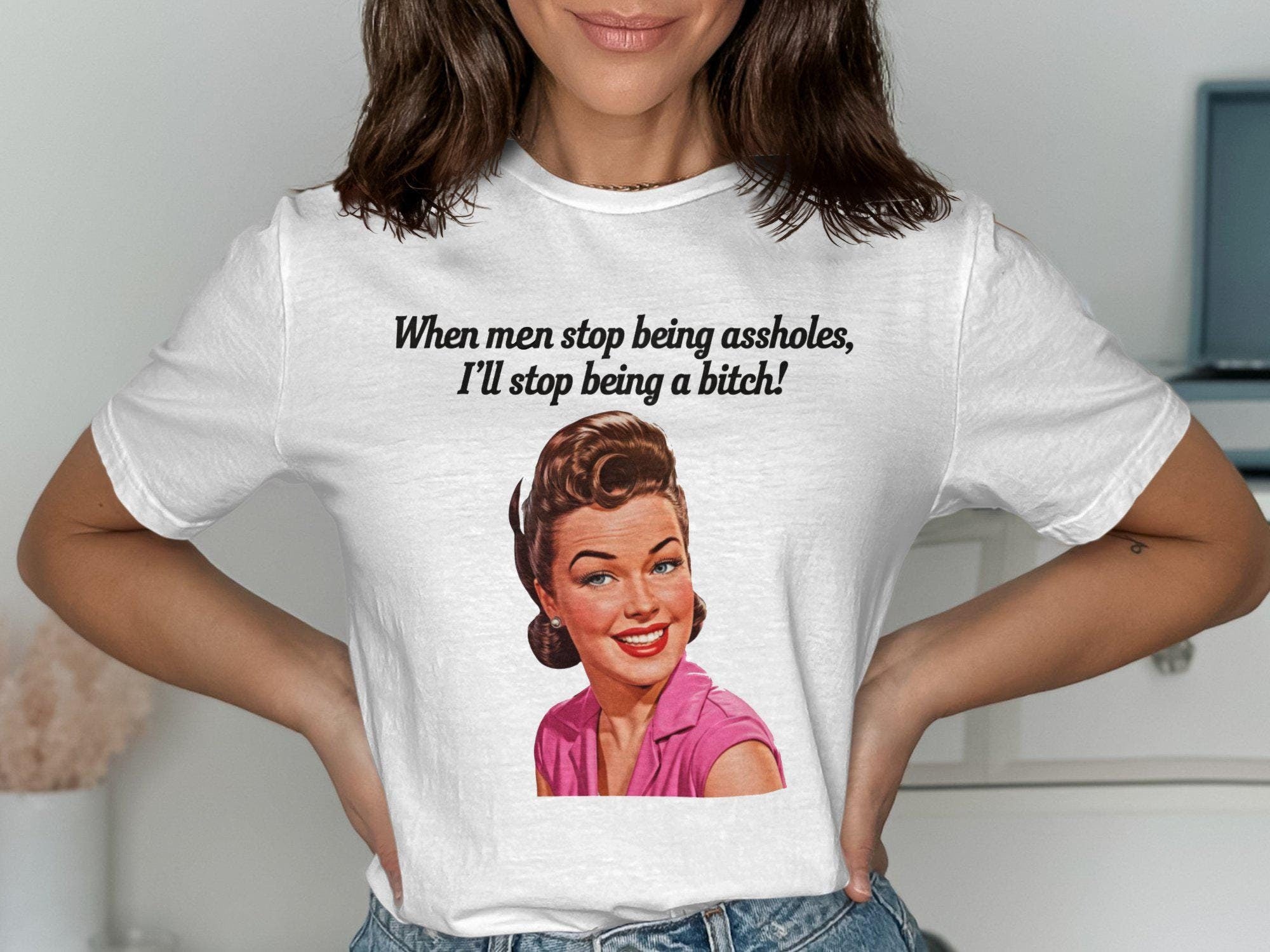 When Men Stop Being Assholes I39ll Stop Being A Bitch Shirt Graphic Tee – Premium Graphic · Top Pick For Any Outfit