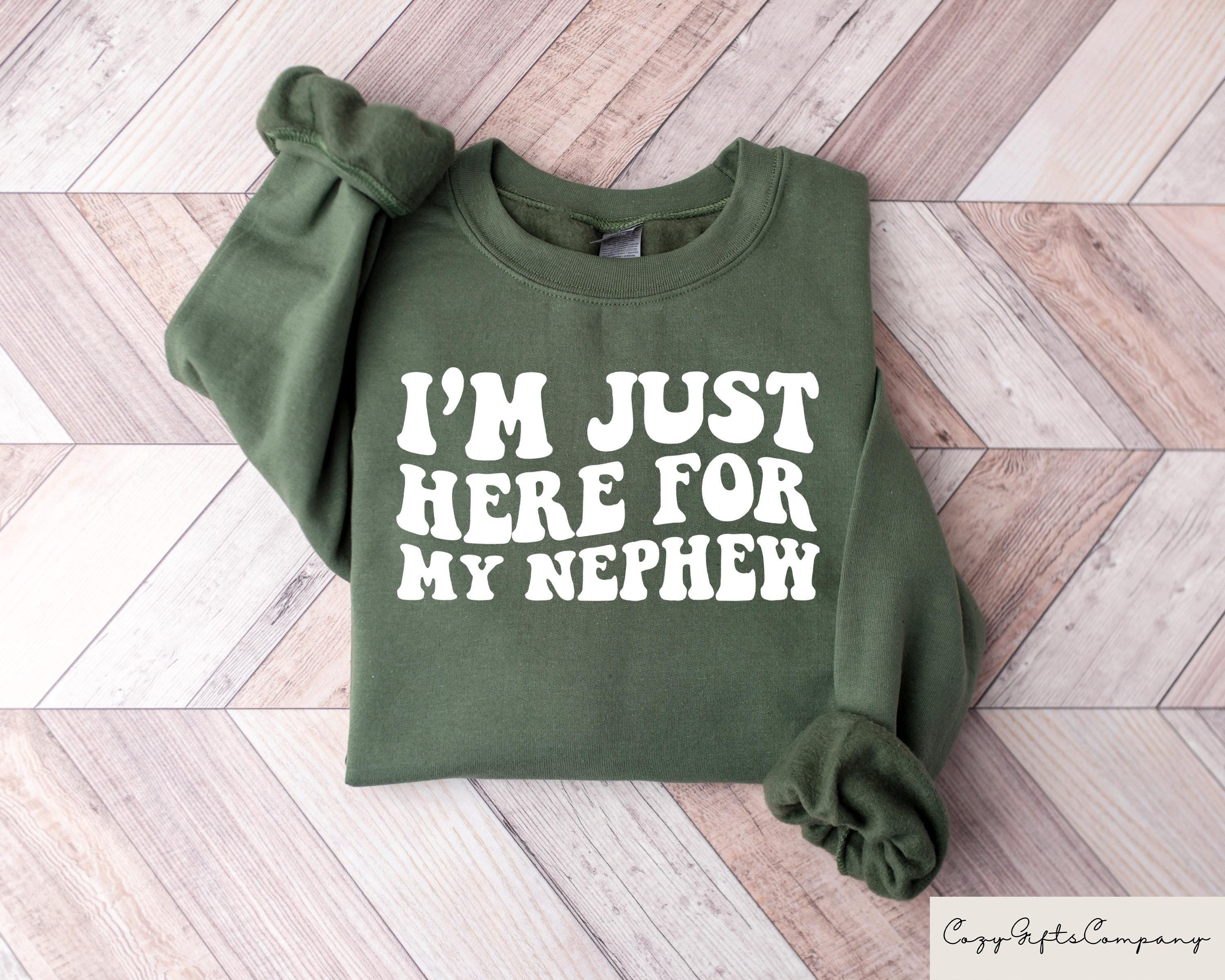 I39m Just Here For My Nephew Sweatshirt Nephew Shirt Gift For Aunt Sweater New Future Aunt Apparel Gift Aunt Cute Aunt T shirt Outfit Sweatshirt – Everyday Comfort · Must-Have Style