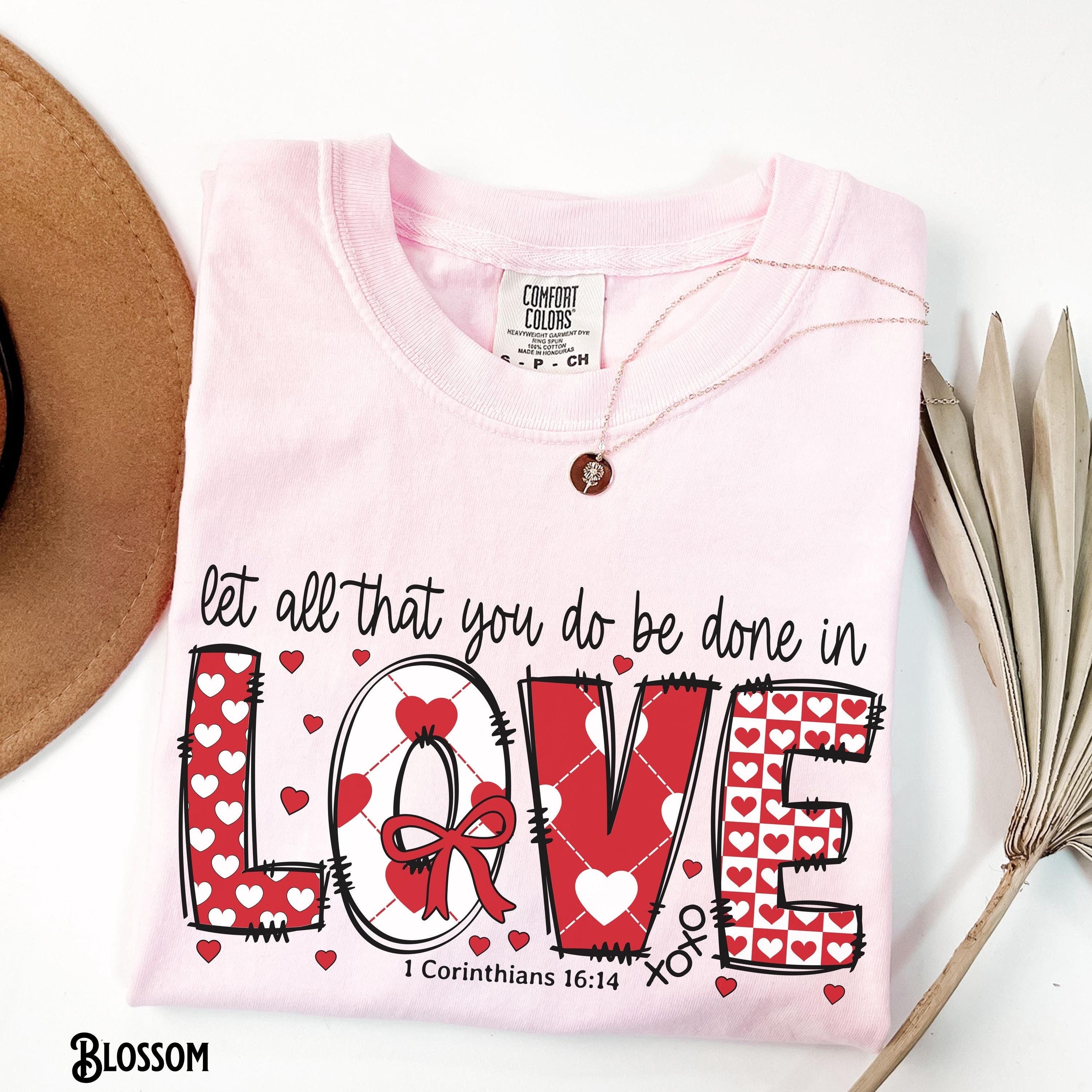 Christian Valentine T Shirt Valentine39s Day Tee Faith Bible Verse Scripture Let All That You Do Be Done In Love Gift Graphic Tee – Warm & Stylish · Must-Have Style