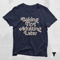 Baking First Adulting Later Baking Shirt Gift For Baker Baking Gifts Pastry Chef T Shirt Dessert Expert Shirt Baking Lover Best Baker Graphic Tee – Premium Graphic · Trending Graphic Apparel