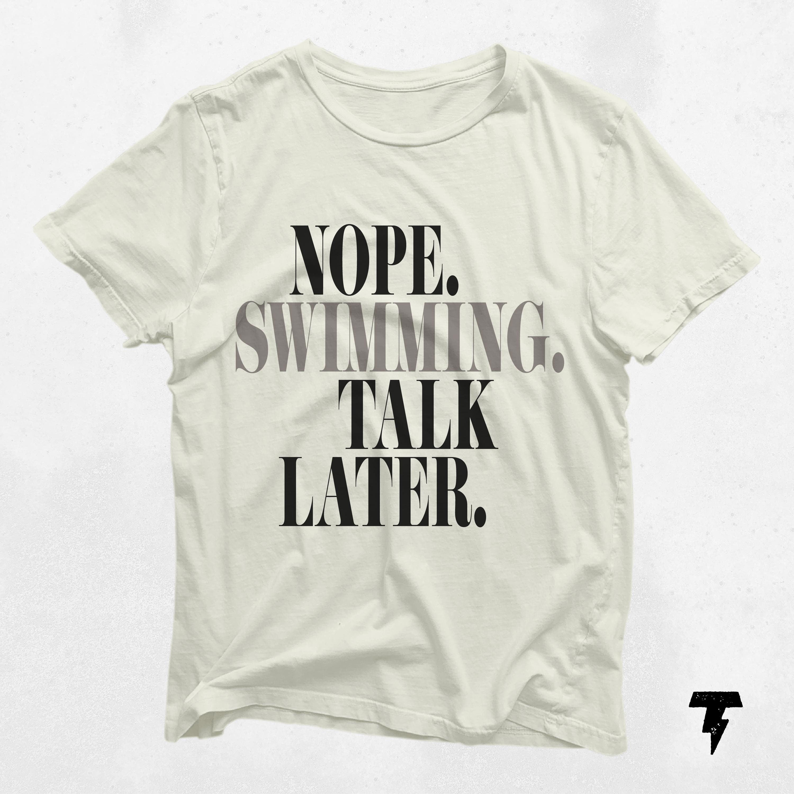 Nope Swimming Talk Later Funny Swimmer T Shirt Swim Humor Gift for Swimmers Unique Swim Team Apparel Graphic Tee – Aesthetic Look · High-Quality Print