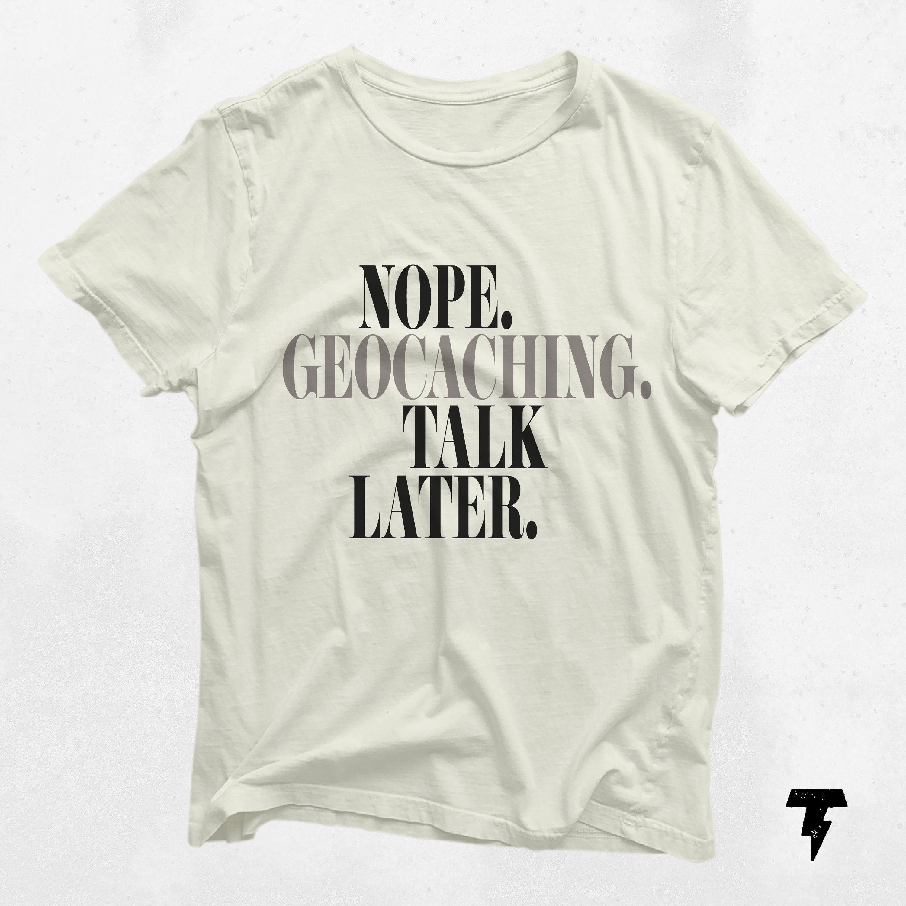 Nope Geocaching T Shirt Talk Later Funny Geocaching Tee for Adventurers Gift for Geocachers Outdoor Lovers Graphic Tee – Cozy Vibes · Trending Graphic Apparel