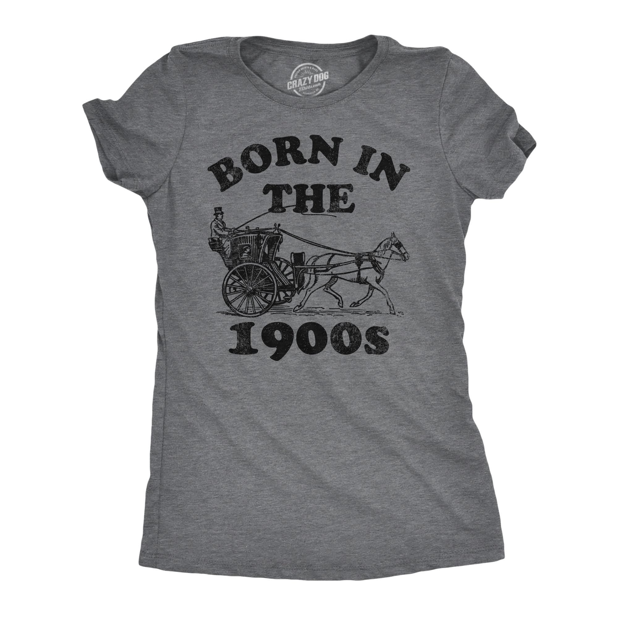 Born In The 1900s Rude Birthday Gifts Gen X Shirts Vintage Shirts Funny Mom Shirt Mothers Day Gift Funny Shirt For Moms Millennial Graphic Tee – Feel-Good Design · Must-Have Style