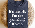 Graduation Shirts Class Of 2024 TShirt I39m The Graduate It39s Me I39m The Graduate It39s Me Graduation Shirts Graphic Tee – Cozy Vibes · Top Pick For Any Outfit