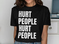 Hurt People Hurt People T Shirt Graphic Tee – Easygoing Wear · Perfect For Daily Wear