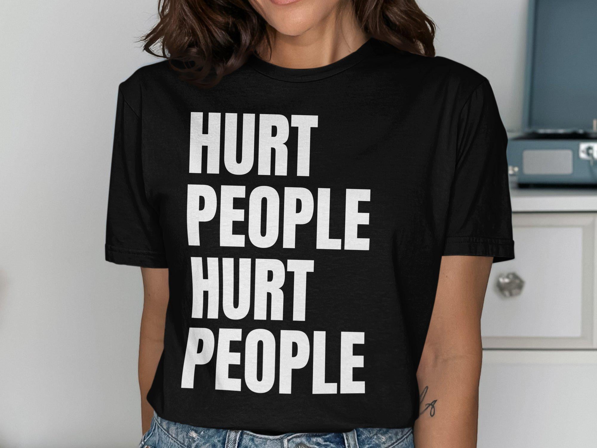 Hurt People Hurt People T Shirt Graphic Tee – Easygoing Wear · Perfect For Daily Wear