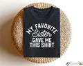 My Favorite Sister Bought Me This Tshirt Funny Men Shirt Brother Birthday Sweatshirt Humor Tee Sister To Brother Gift Retro Men Outfit Sweatshirt – Fan Favorite · Trending Graphic Apparel