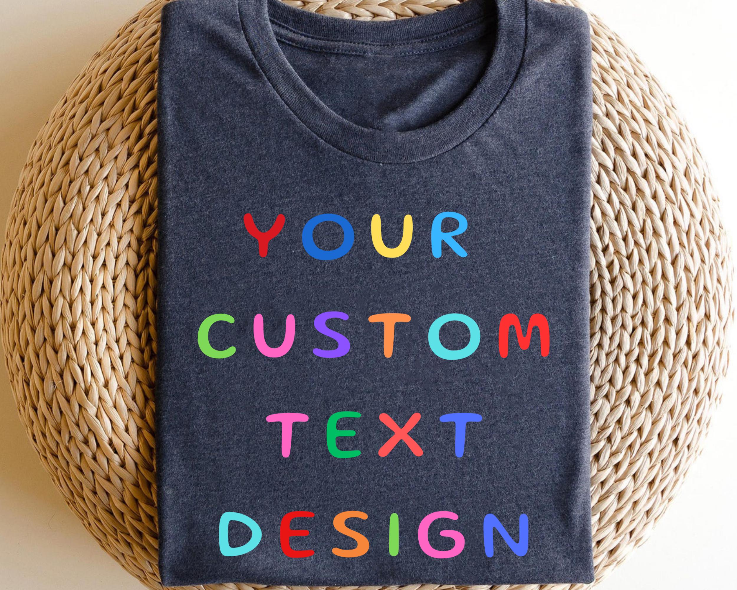 Personalized Text Shirt Custom Name Tee Your Text Here Shirt Retro Custom Tee Custom Gift Shirt Graphic Tee – Premium Graphic · High-Quality Print